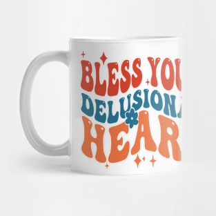 Bless Your Delusional Heart Mug